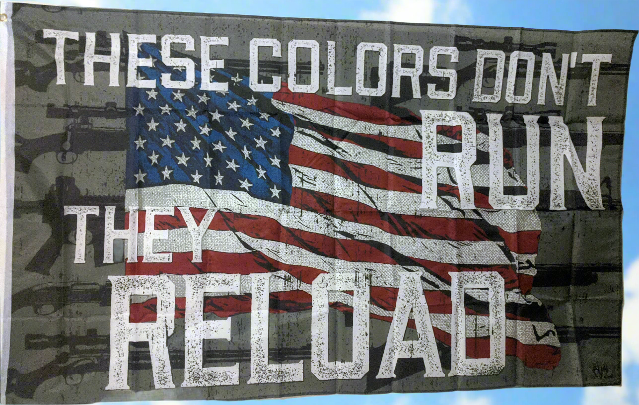 These Colors Don't Run They Reload - 3'x5' Flag with Grommets