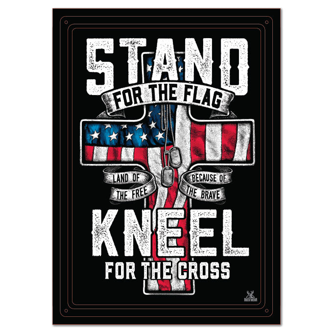 Stand for the Flag, Kneel for the Cross 12x17 Tin Sign