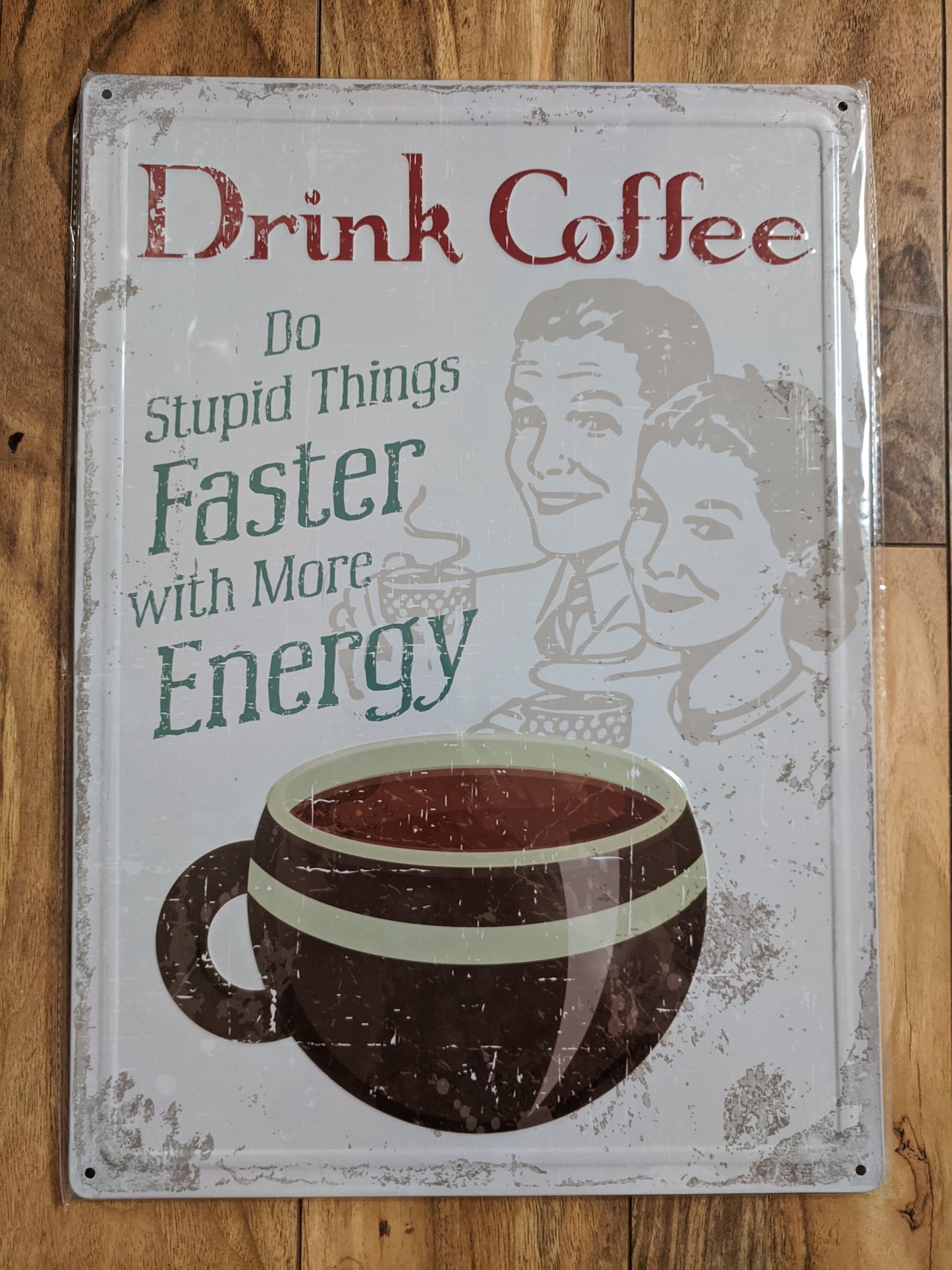 Drink Coffee - Do Stupid things faster - Large 12x17 - Tin Sign