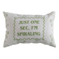 Just One Sec I'm Spiraling Climaweave Word Pillow 12.5" x 8"