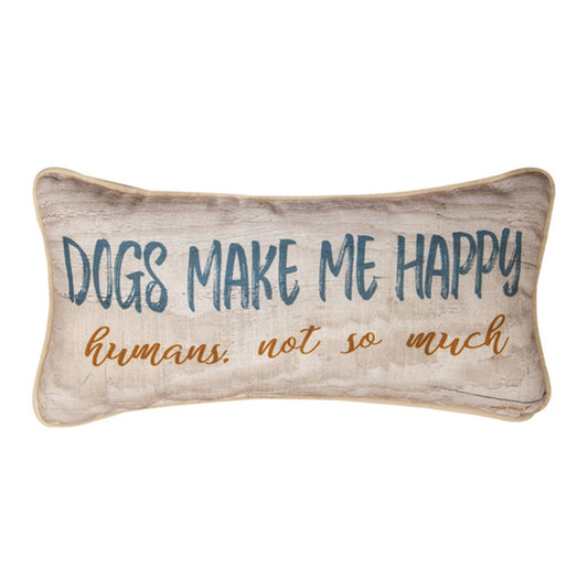 Dogs Make Me Happy Pillow 17x9"