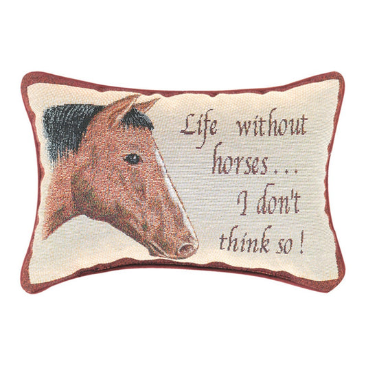 Life Without Horses...I don't think so! Word Pillow 12.5x8 inch Tapestry Pillow