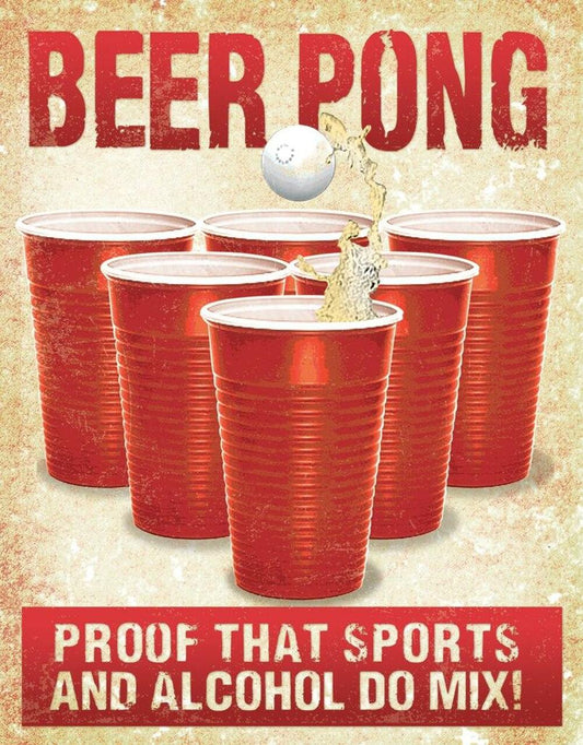 Beer Pong Sports and Alcohol Do Mix - 12.5"Wx16"H - Tin Sign