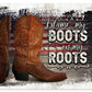 Blame my Boots on my Roots 12x17" Tin Sign