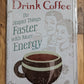 Drink Coffee - Do Stupid things faster - Large 12x17 - Tin Sign