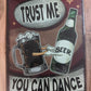 Trust Me You Can Dance - Large 12x17 - Tin Sign