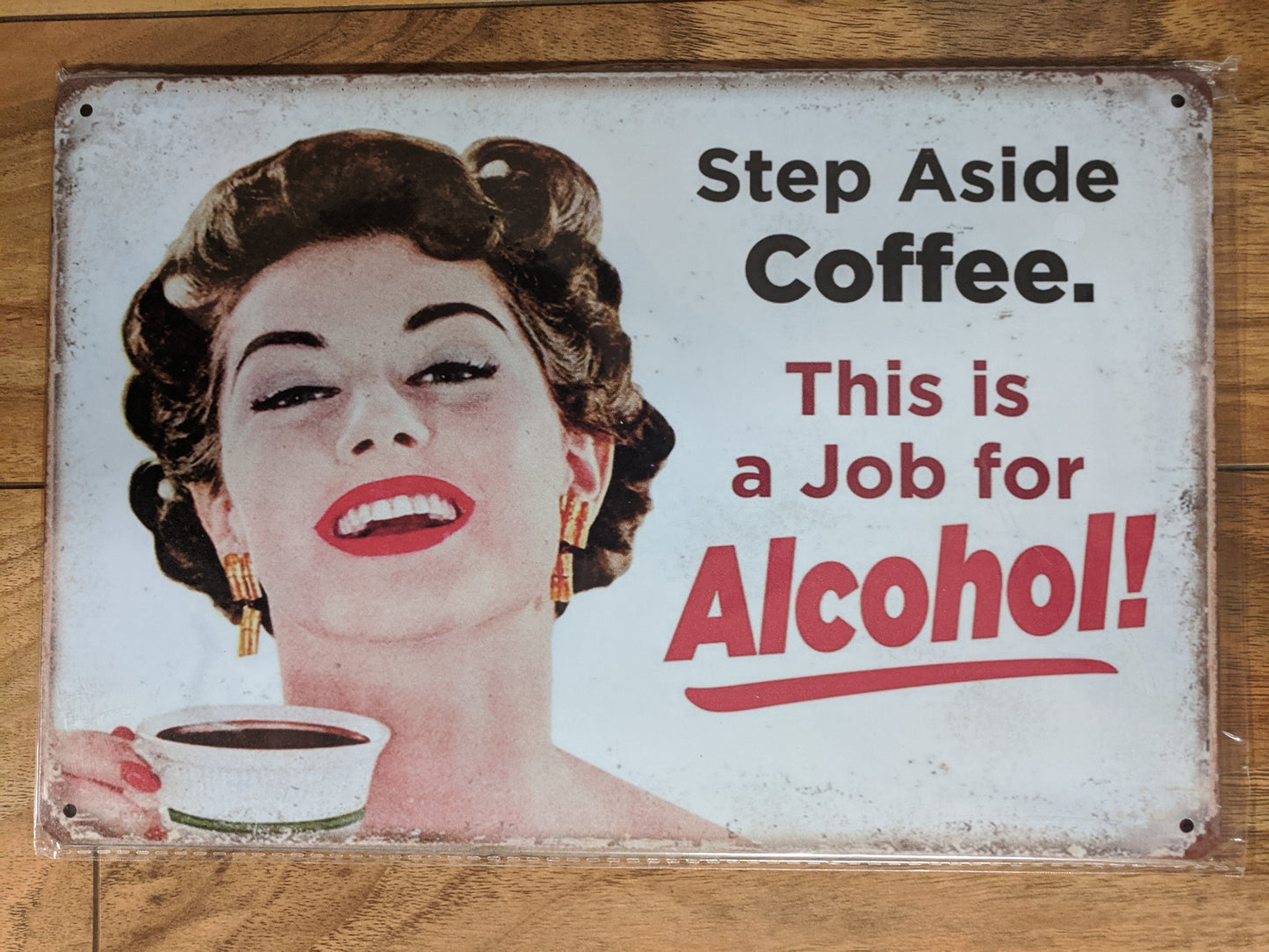 Step Aside Coffee - This is a Job for  Alcohol - 8"x11" - Tin Sign