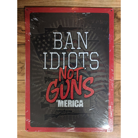 Ban Idiots Not Guns 'Merica - Large 12x17" Tin Sign