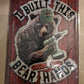 I Built this with my Bear Hands Large 12"x17" Tin Sign