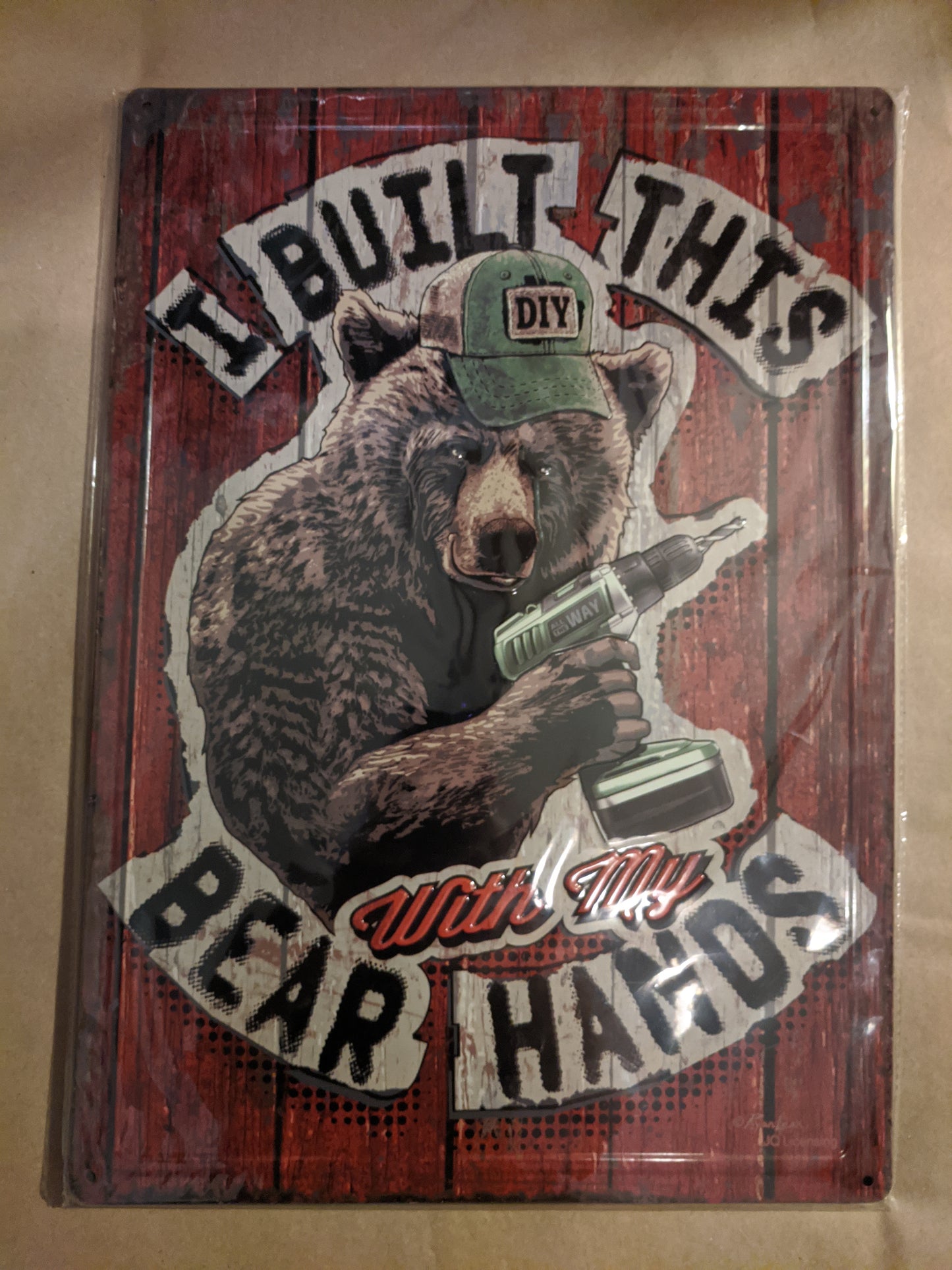 I Built this with my Bear Hands Large 12"x17" Tin Sign