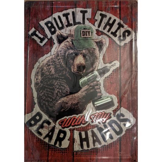 I Built this with my Bear Hands Large 12"x17" Tin Sign