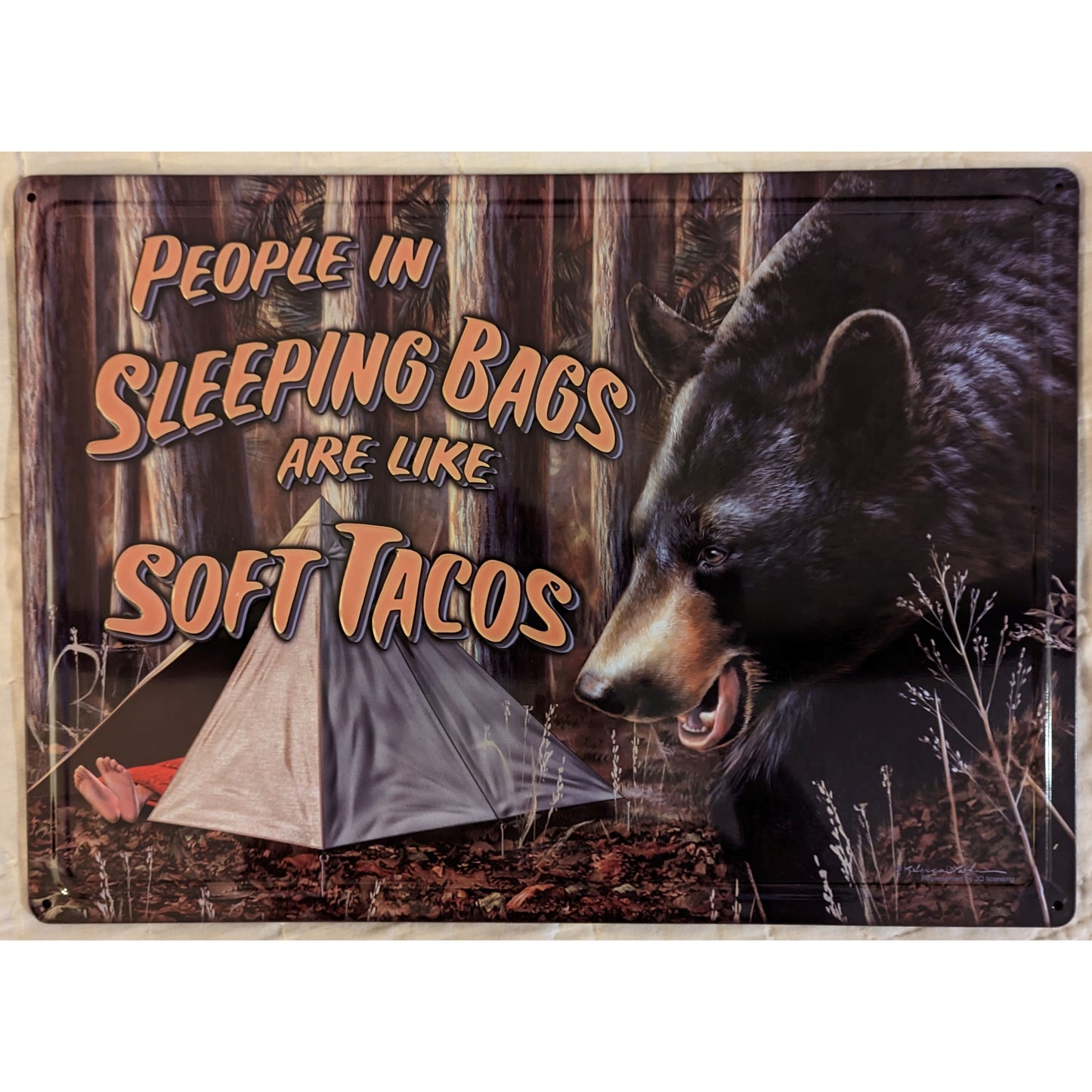 People in Sleeping Bags are like Soft Tacos - Bear Tin Sign 12"x17"