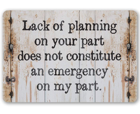 Lack of Planning - Metal Sign