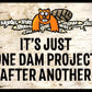 It's Just One Dam Project After Another 17"x12" Tin Sign