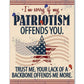 Sorry If My Patriotism - Metal Sign - 12x18" - Made in the USA !