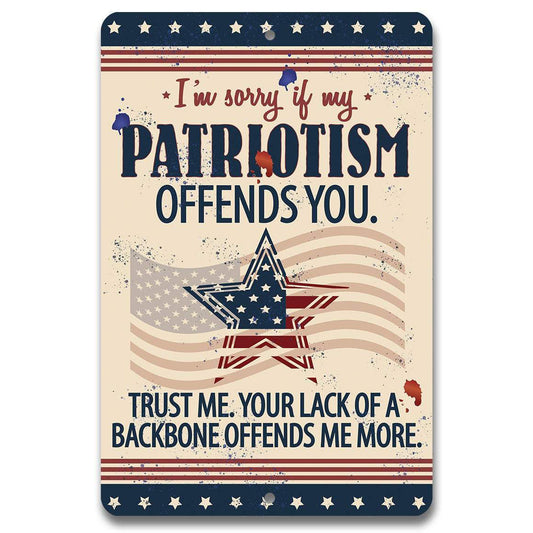 Sorry If My Patriotism - Metal Sign - 12x18" - Made in the USA !