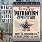 Sorry If My Patriotism - Metal Sign - 12x18" - Made in the USA !