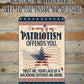 Sorry If My Patriotism - Metal Sign - 12x18" - Made in the USA !