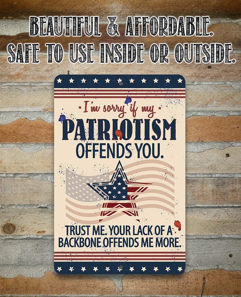 Sorry If My Patriotism - Metal Sign - 12x18" - Made in the USA !