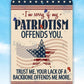 Sorry If My Patriotism - Metal Sign - 12x18" - Made in the USA !