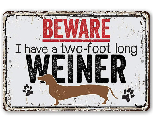 Beware I Have A Two Foot Long - Metal Sign - 8"x12"